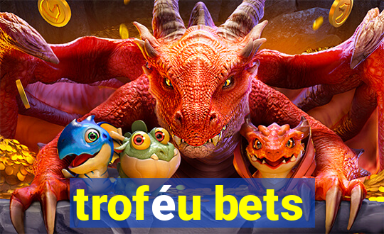 troféu bets